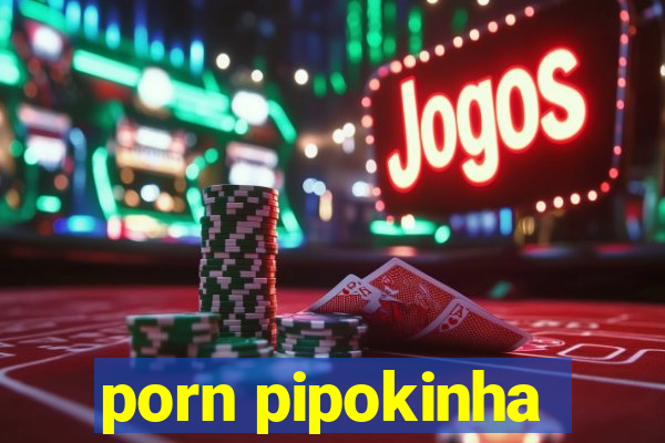 porn pipokinha